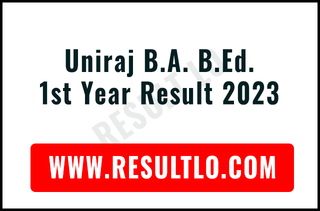 Uniraj B.A. B.Ed. 1st Year Result 2023