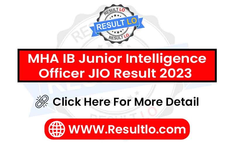 MHA IB Junior Intelligence Officer JIO Result 2023