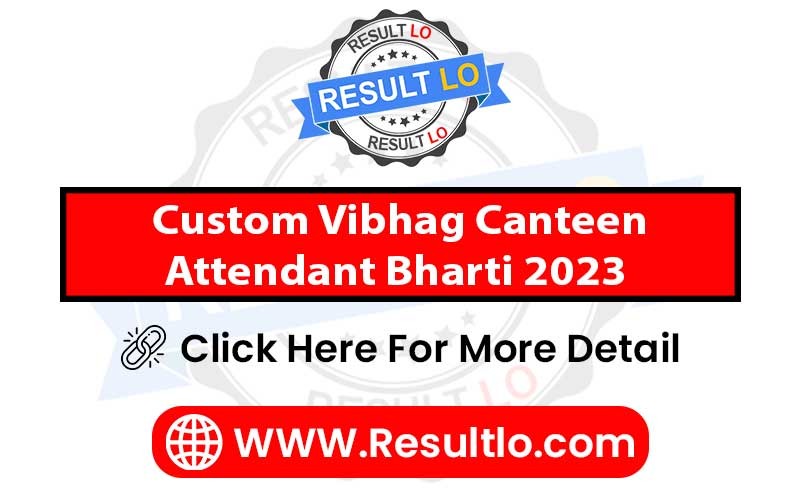 Custom Vibhag Canteen Attendant Bharti 2023