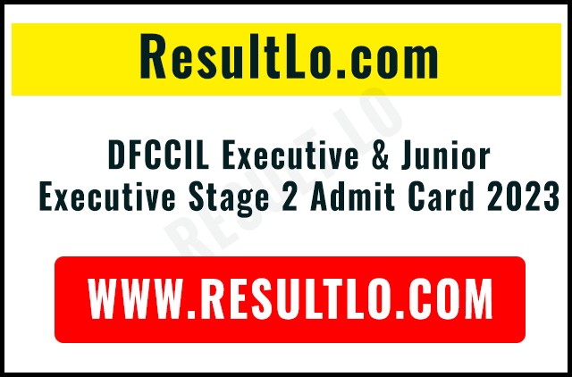 DFCCIL Executive & Junior Executive Stage 2 Admit Card 2023