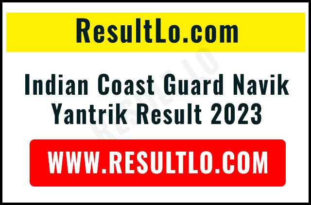 Indian Coast Guard Navik Yantrik Result 2023