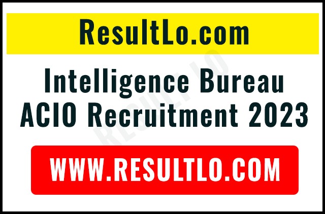 Intelligence Bureau ACIO Recruitment 2023