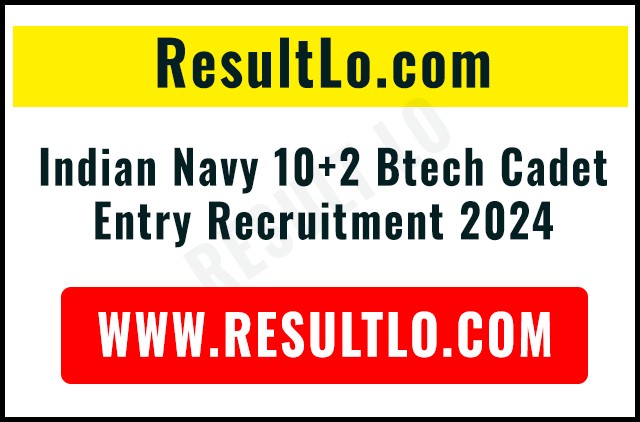 Indian Navy 10+2 Btech Cadet Entry Recruitment 2024