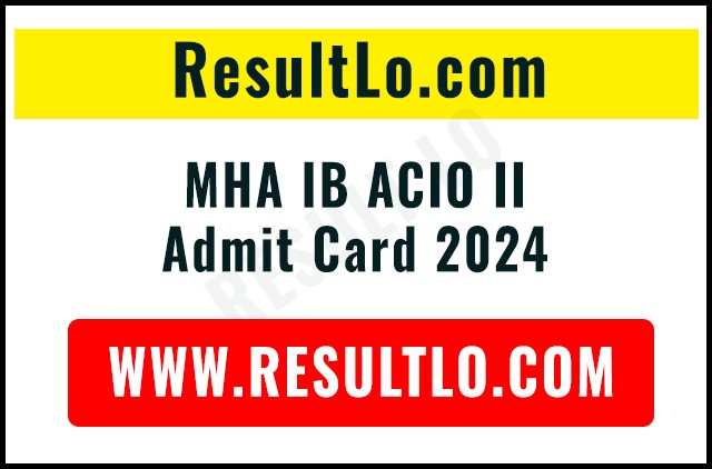 MHA IB ACIO II Admit Card 2024