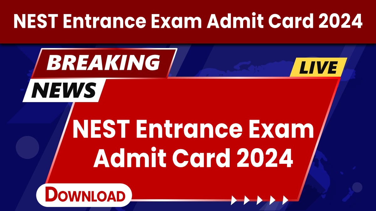 NEST Entrance Exam Admit Card 2024