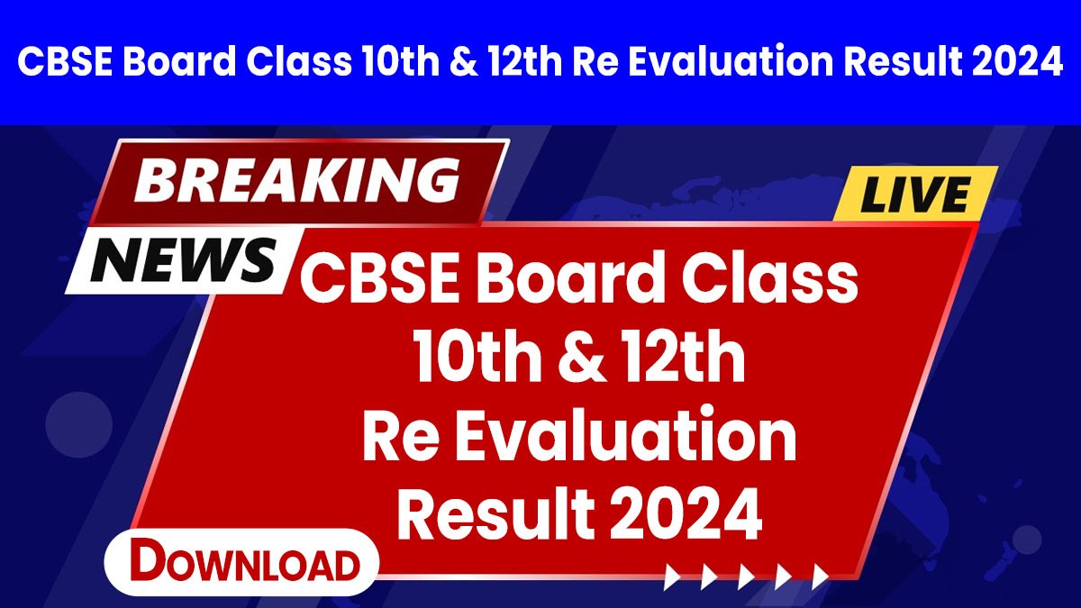 CBSE Board Class 10th & 12th Re Evaluation Result 2024