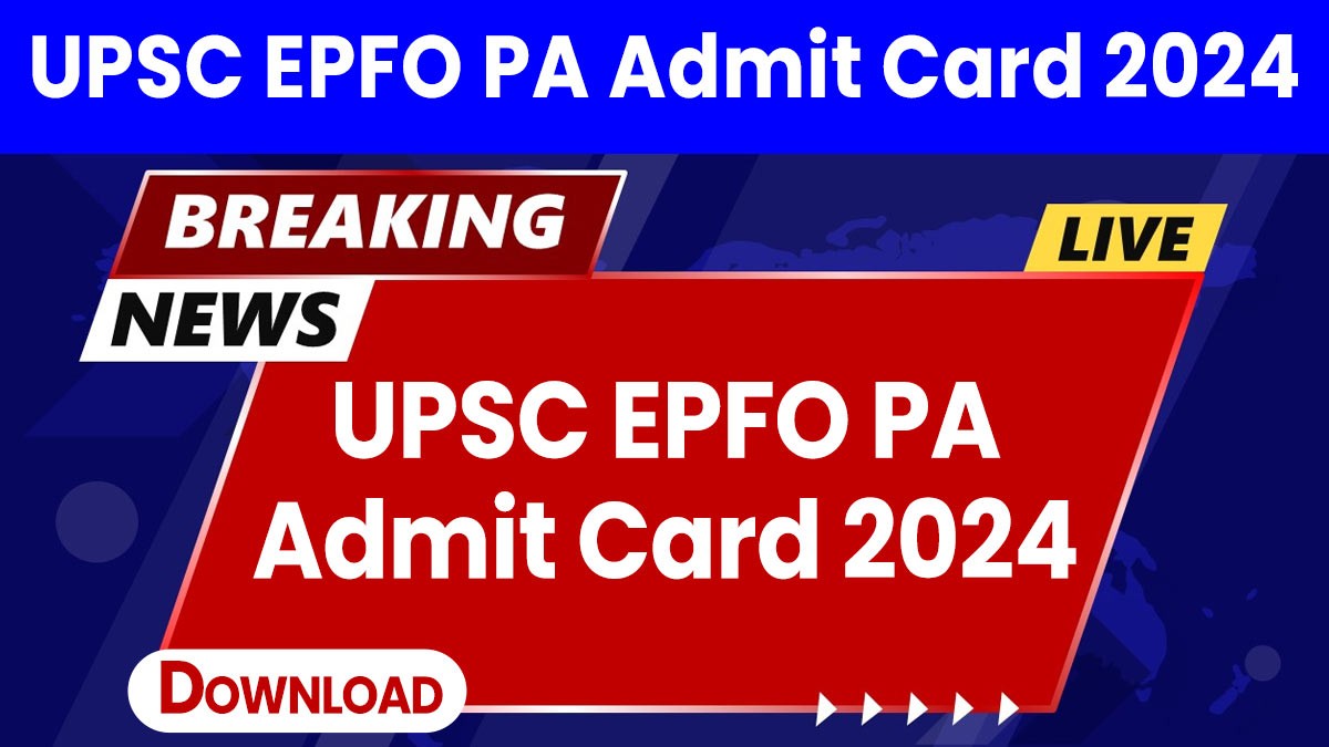 UPSC EPFO PA Admit Card 2024