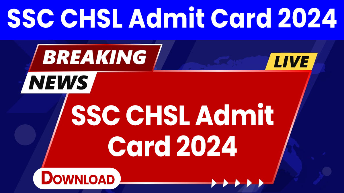 SSC CHSL Admit Card 2024