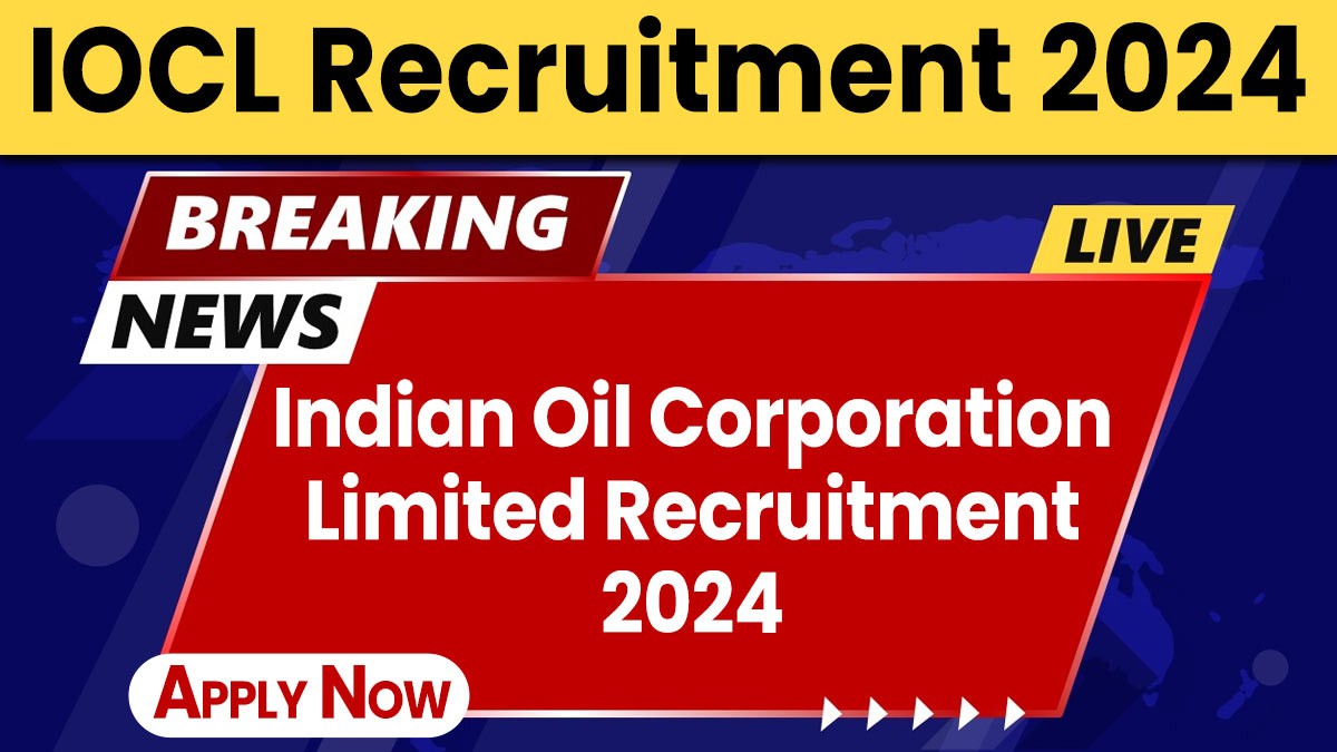 Indian Oil Corporation Limited Recruitment 2024