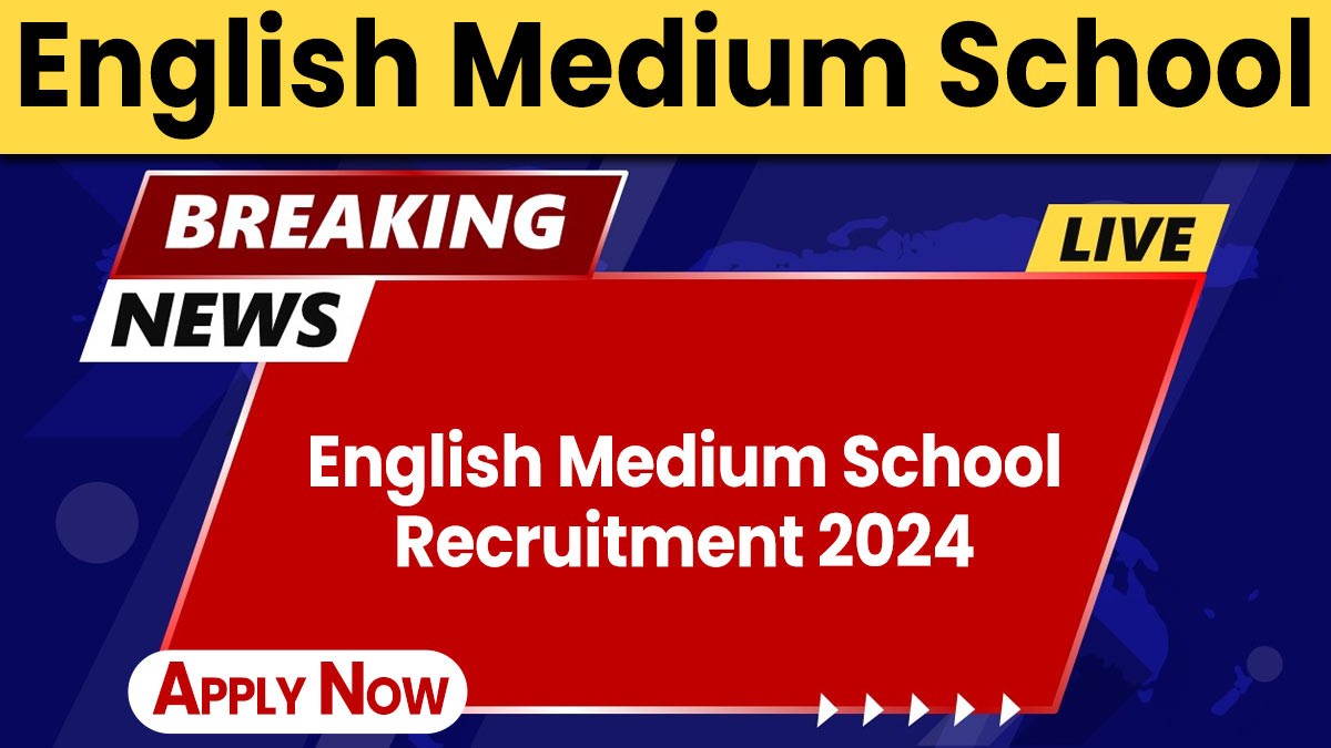 English Medium School Recruitment 2024