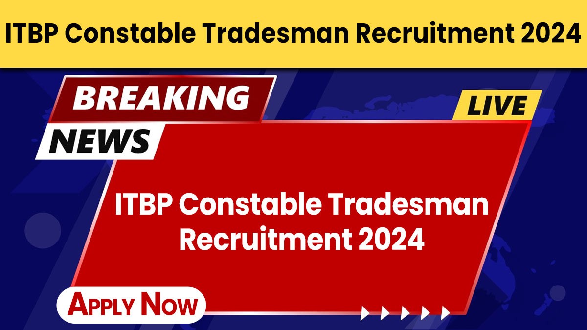 ITBP Constable Tradesman Recruitment 2024