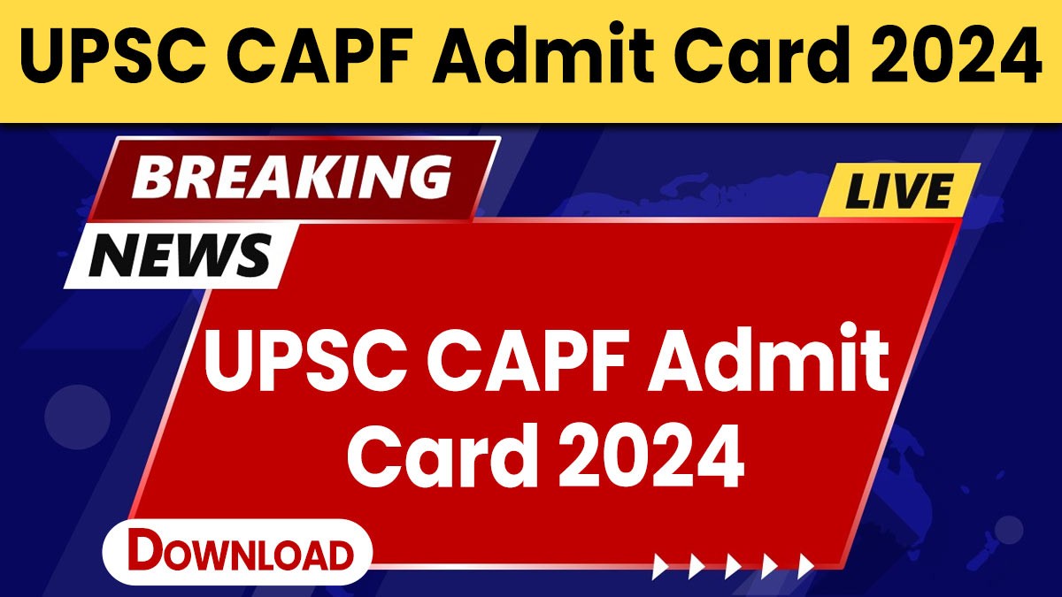 UPSC CAPF Admit Card 2024