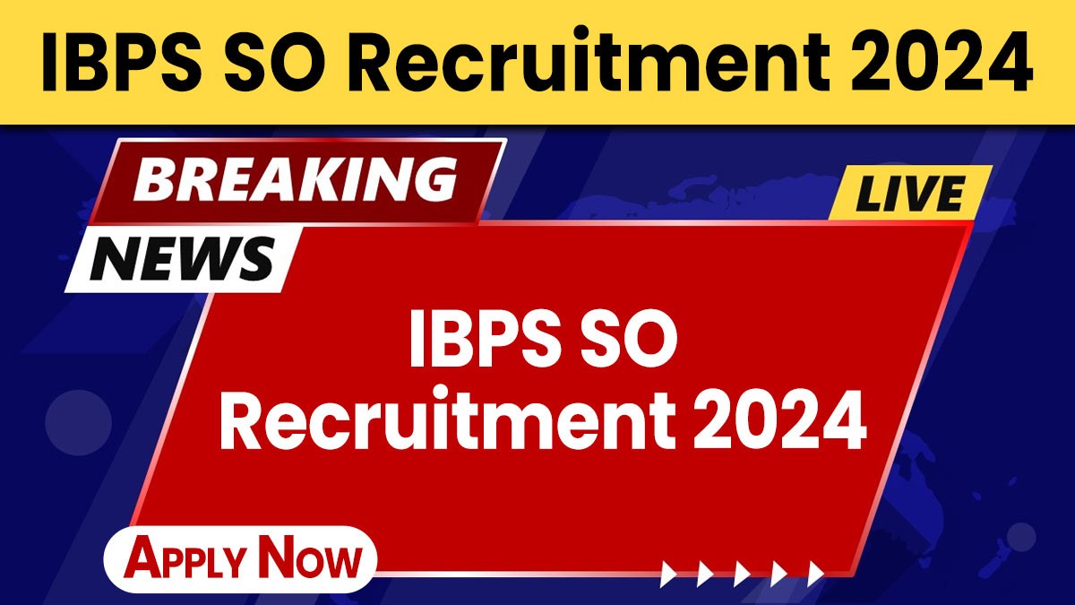 IBPS SO Recruitment 2024