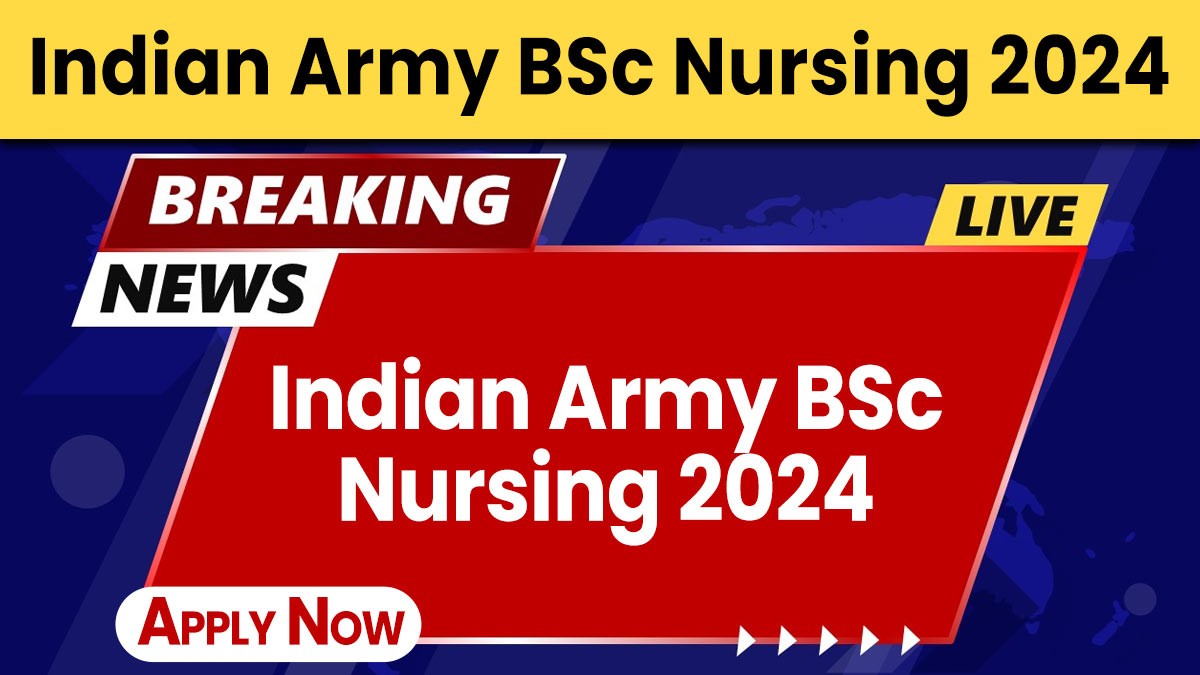 Indian Army BSc Nursing 2024