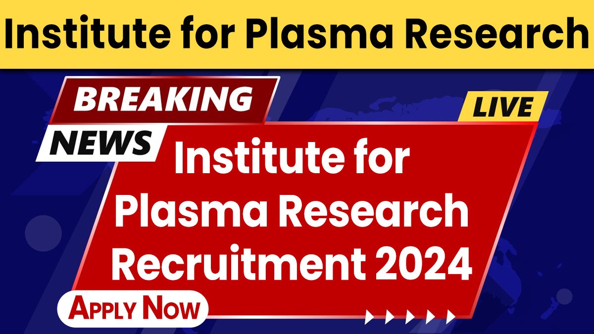 Institute for Plasma Research Recruitment 2024