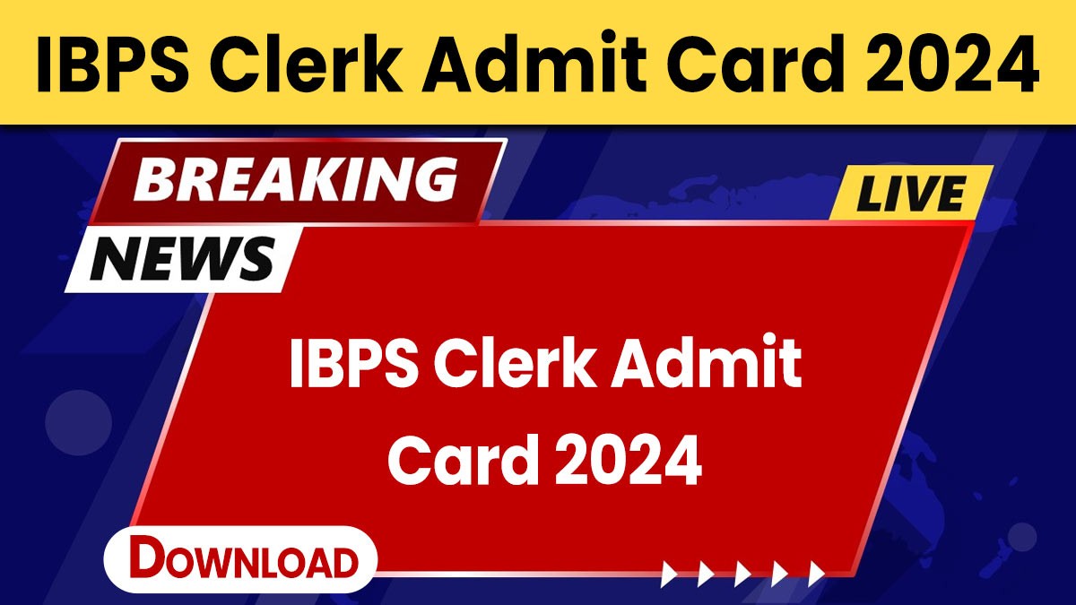 IBPS Clerk Admit Card 2024