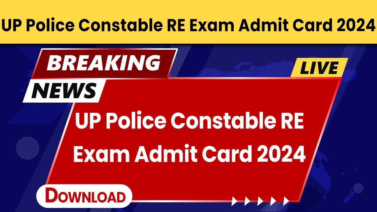 UP Police Constable RE Exam Admit Card 2024