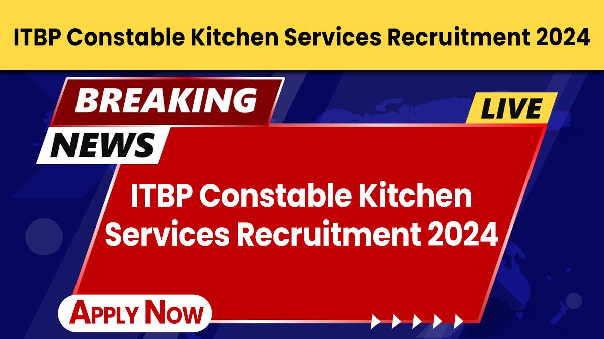 ITBP Constable Kitchen Services Recruitment 2024