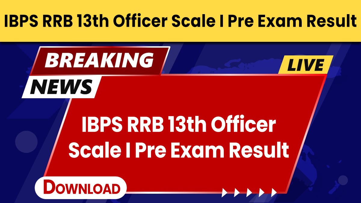 IBPS RRB 13th Officer Scale I Pre Exam Result Released