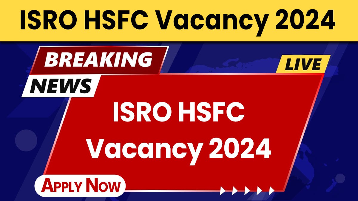 ISRO HSFC Vacancy 2024