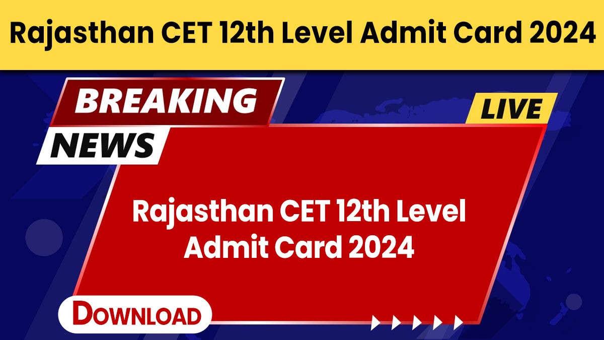 Rajasthan CET 12th Level Admit Card 2024