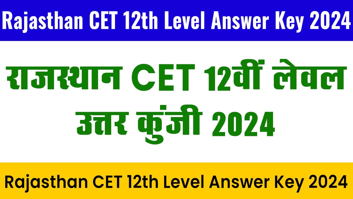 Rajasthan CET 12th Level Answer Key 2024