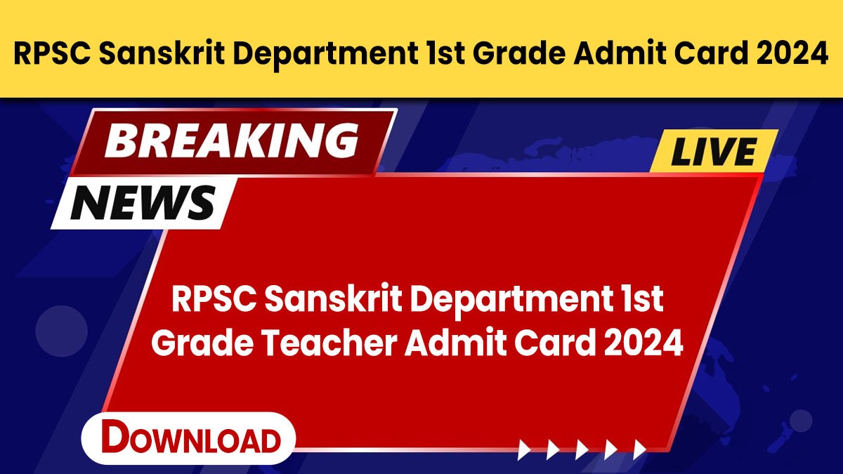 RPSC Sanskrit Department 1st Grade Teacher Admit Card 2024