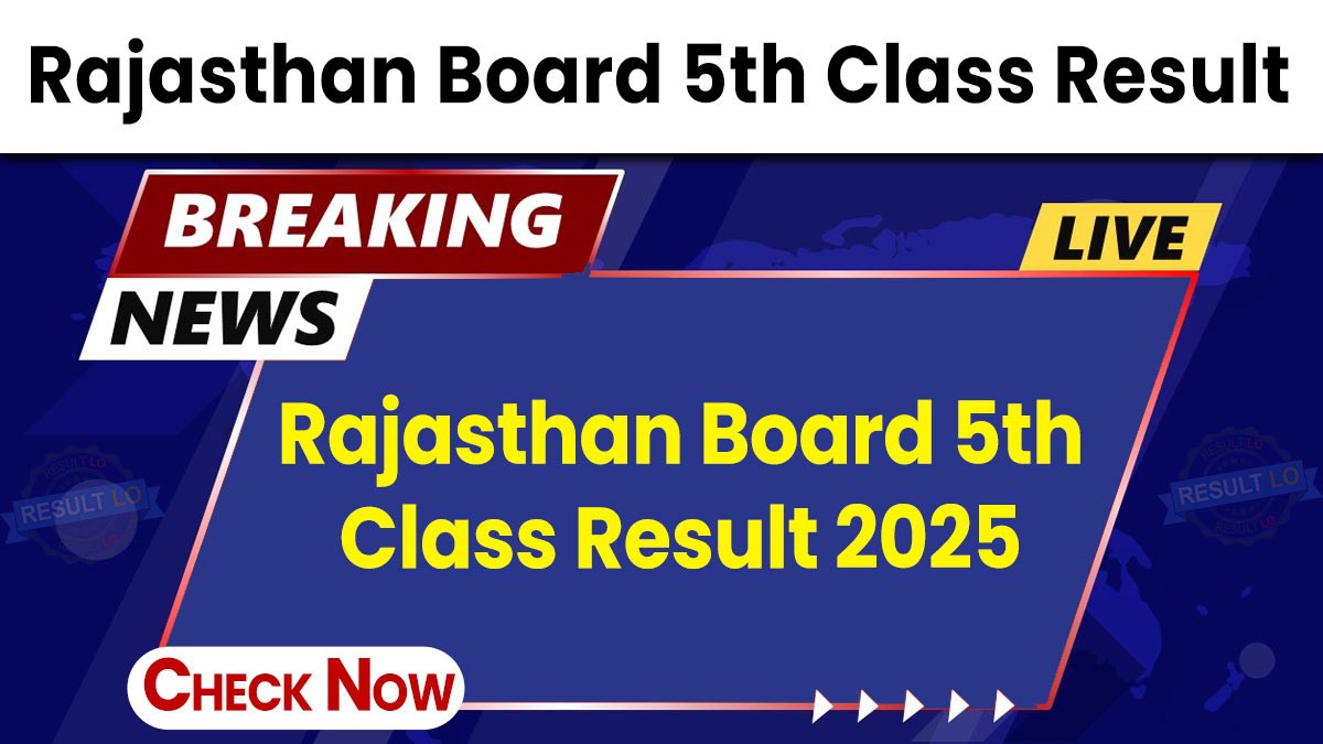 RBSE 5th Result 2025: आज की लेटेस्ट अपडेट